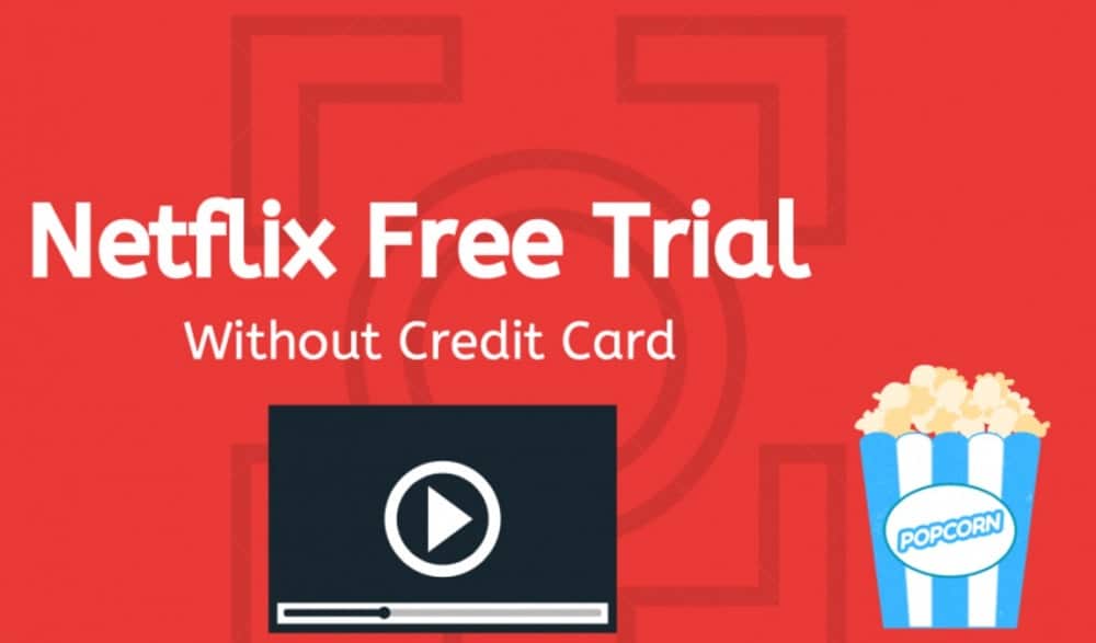 Simple Methods of How to Get Netflix Free Trial without Credit Card of PayPal 2022